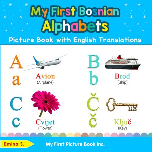 My First Bosnian Alphabets Picture Book with English Translations