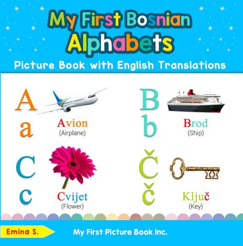 My First Bosnian Alphabets Picture Book with English Translations