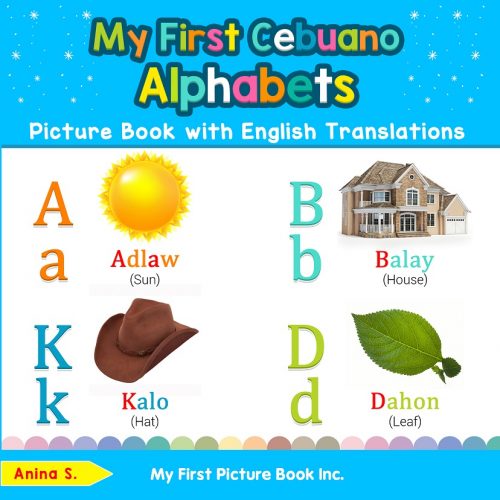 My First Cebuano Alphabets Picture Book with English Translations
