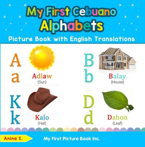 My First Cebuano Alphabets Picture Book with English Translations