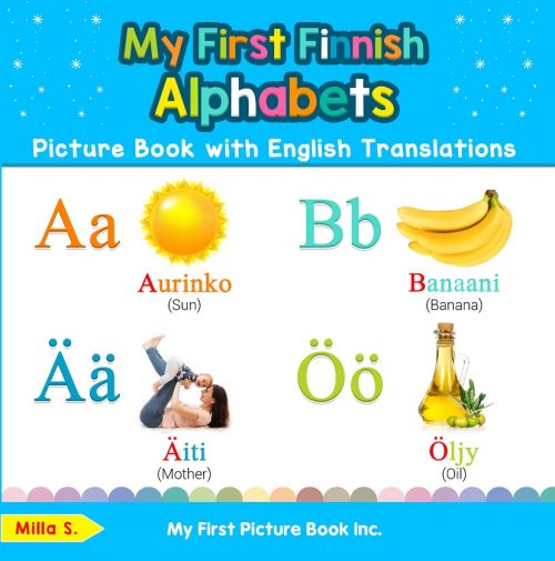 My First Finnish Alphabets Picture Book with English Translations