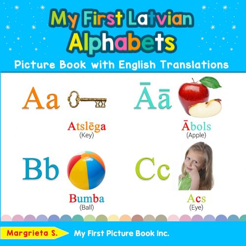 My First Latvian Alphabets Picture Book with English Translations