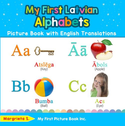 My First Latvian Alphabets Picture Book with English Translations