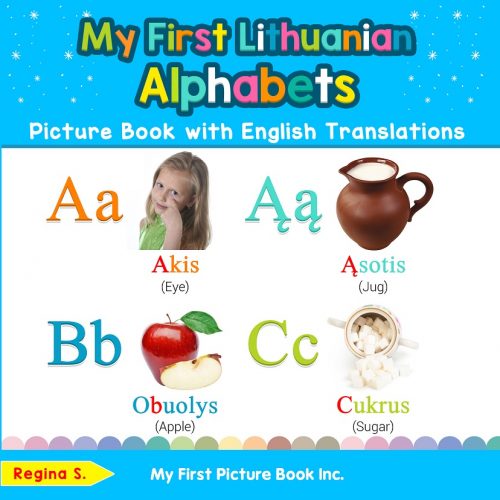 My First Lithuanian Alphabets Picture Book with English Translations