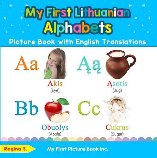 My First Lithuanian Alphabets Picture Book with English Translations