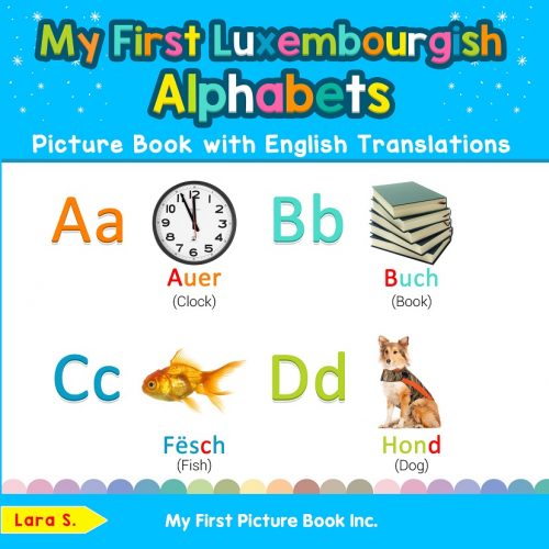 My First Luxembourgish Alphabets Picture Book with English Translations