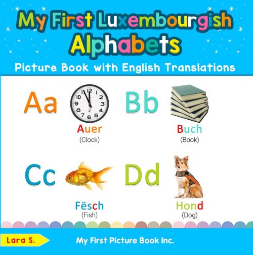 My First Luxembourgish Alphabets Picture Book with English Translations