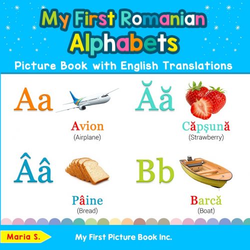 My First Romanian Alphabets Picture Book with English Translations