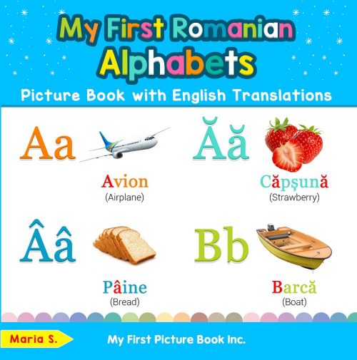 My First Romanian Alphabets Picture Book with English Translations
