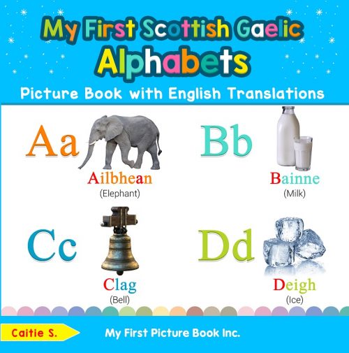 My First Scottish Gaelic Alphabets Picture Book with English Translations