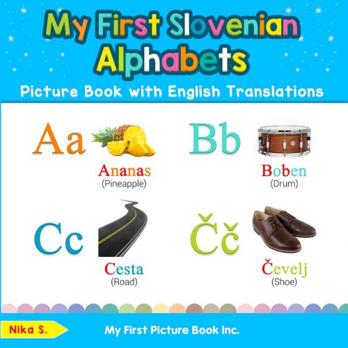 My First Slovenian Alphabets Picture Book with English Translations